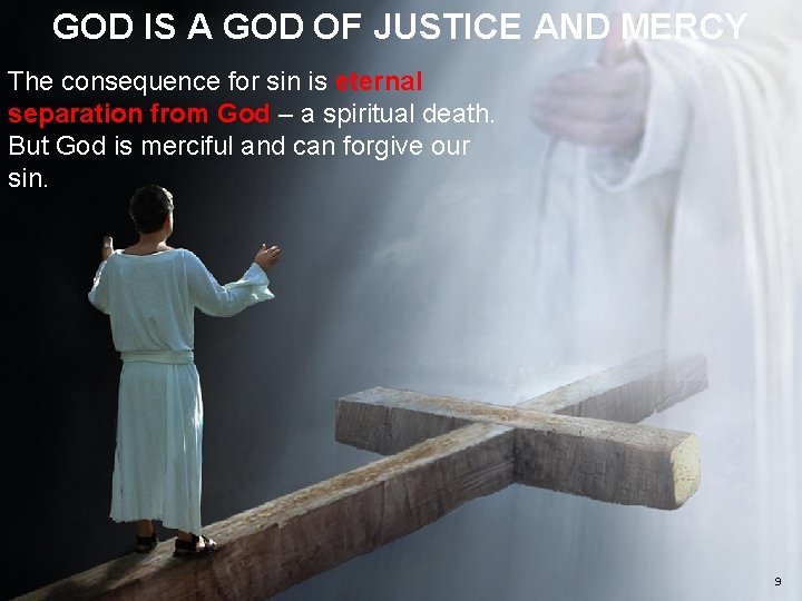 GOD IS A GOD OF JUSTICE AND MERCY The consequence for sin is eternal