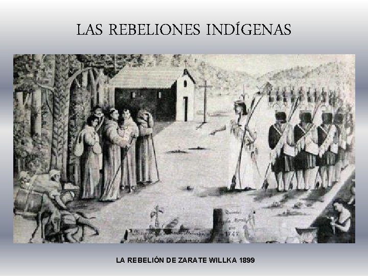 LAS REBELIONES INDÍGENAS LA REBELIÓN DE ZARATE WILLKA 1899 