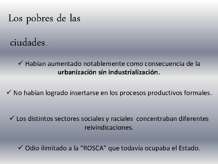 Los pobres de las ciudades … ü Habían aumentado notablemente como consecuencia de la