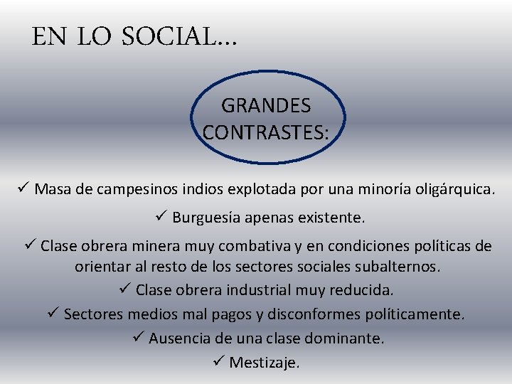 EN LO SOCIAL… GRANDES CONTRASTES: ü Masa de campesinos indios explotada por una minoría