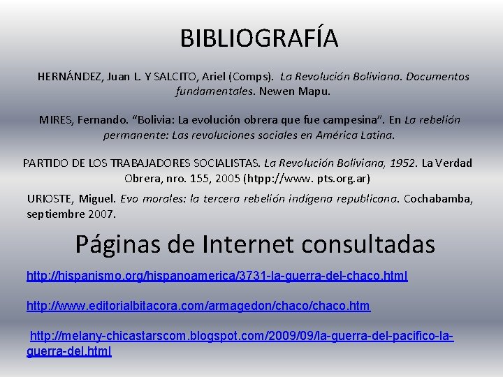 BIBLIOGRAFÍA HERNÁNDEZ, Juan L. Y SALCITO, Ariel (Comps). La Revolución Boliviana. Documentos fundamentales. Newen