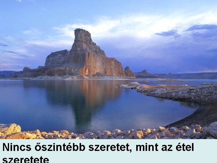 Nincs őszintébb szeretet, mint az étel 