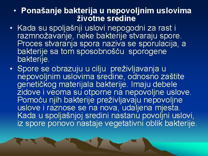  • Ponašanje bakterija u nepovoljnim uslovima životne sredine • Kada su spoljašnji uslovi