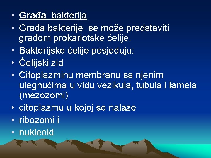  • Građa bakterija • Građa bakterije se može predstaviti građom prokariotske ćelije. •