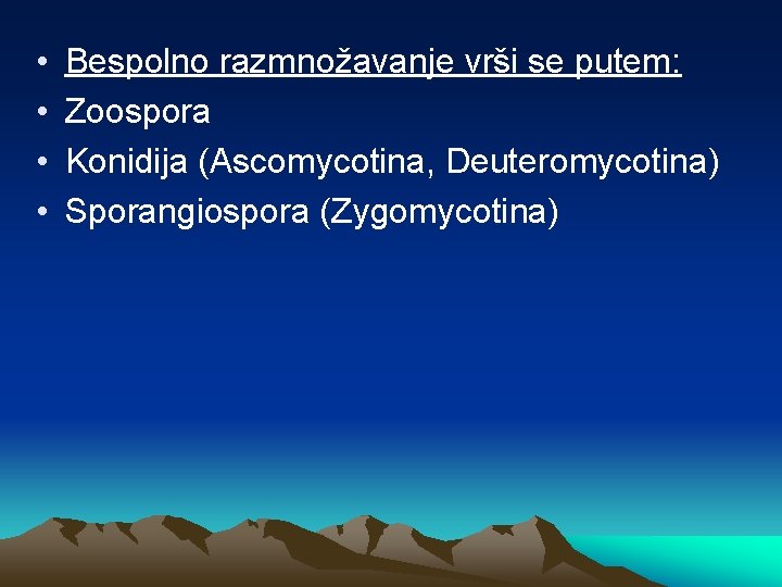  • • Bespolno razmnožavanje vrši se putem: Zoospora Konidija (Ascomycotina, Deuteromycotina) Sporangiospora (Zygomycotina)