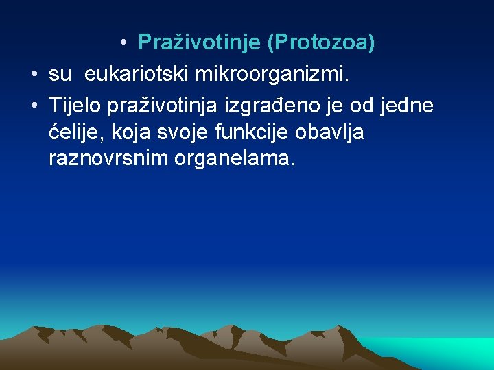  • Praživotinje (Protozoa) • su eukariotski mikroorganizmi. • Tijelo praživotinja izgrađeno je od