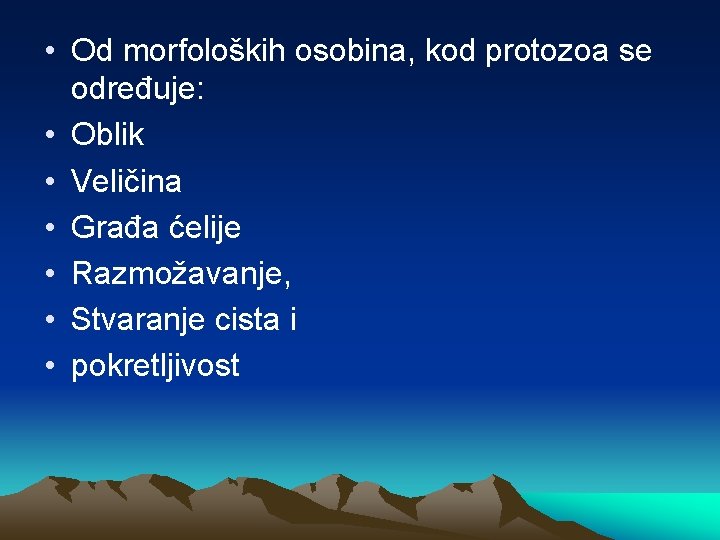  • Od morfoloških osobina, kod protozoa se određuje: • Oblik • Veličina •