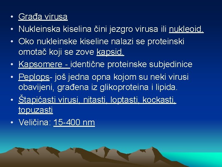  • Građa virusa • Nukleinska kiselina čini jezgro virusa ili nukleoid. • Oko