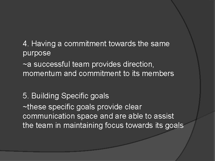 4. Having a commitment towards the same purpose ~a successful team provides direction, momentum
