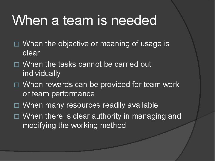 When a team is needed � � � When the objective or meaning of