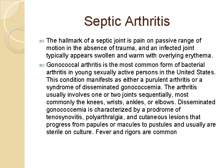 Septic Arthritis The hallmark of a septic joint is pain on passive range of