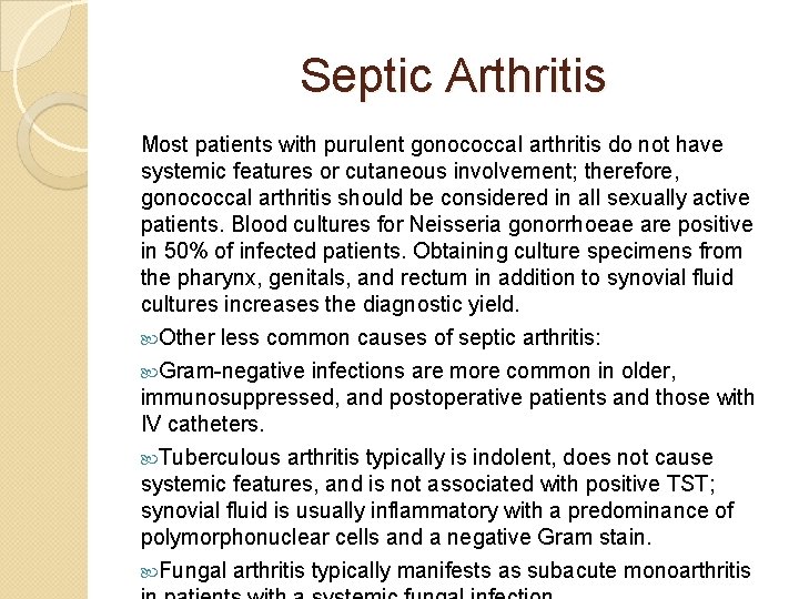 Septic Arthritis Most patients with purulent gonococcal arthritis do not have systemic features or