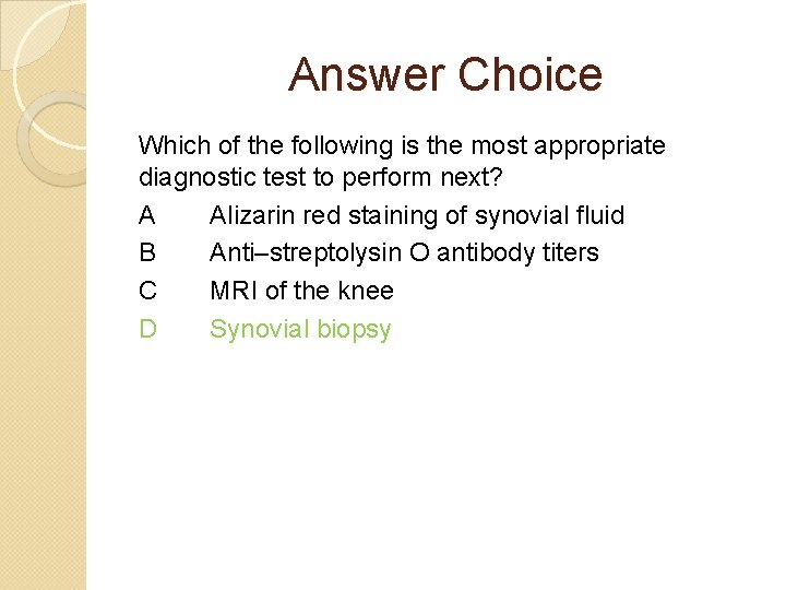 Answer Choice Which of the following is the most appropriate diagnostic test to perform