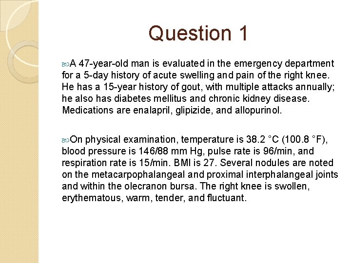 Question 1 A 47 -year-old man is evaluated in the emergency department for a