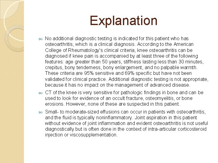 Explanation No additional diagnostic testing is indicated for this patient who has osteoarthritis, which