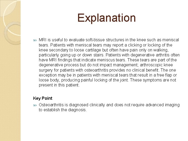 Explanation MRI is useful to evaluate soft-tissue structures in the knee such as meniscal