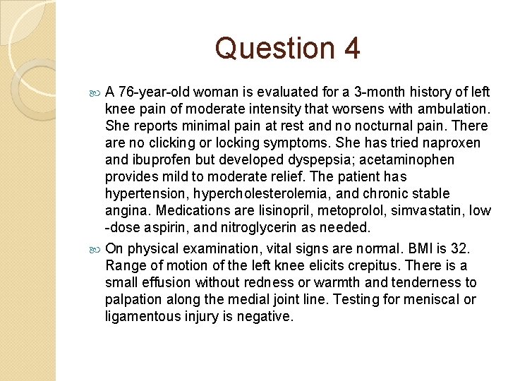 Question 4 A 76 -year-old woman is evaluated for a 3 -month history of