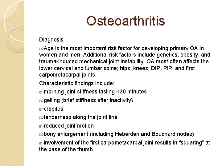 Osteoarthritis Diagnosis Age is the most important risk factor for developing primary OA in