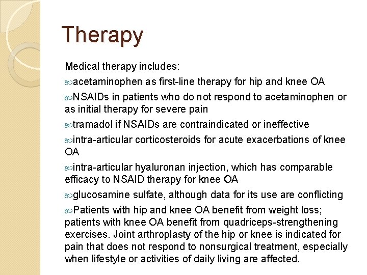 Therapy Medical therapy includes: acetaminophen as first-line therapy for hip and knee OA NSAIDs
