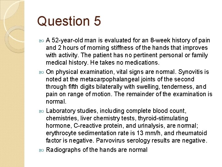 Question 5 A 52 -year-old man is evaluated for an 8 -week history of
