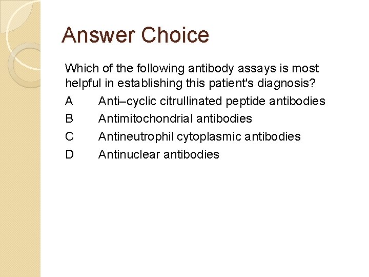 Answer Choice Which of the following antibody assays is most helpful in establishing this