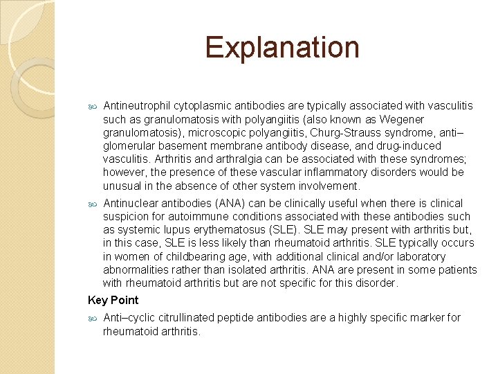 Explanation Antineutrophil cytoplasmic antibodies are typically associated with vasculitis such as granulomatosis with polyangiitis