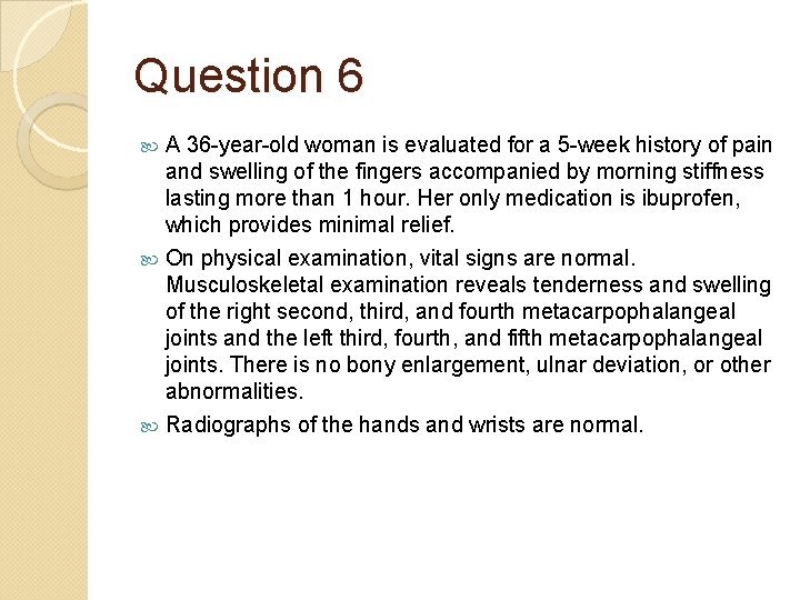 Question 6 A 36 -year-old woman is evaluated for a 5 -week history of