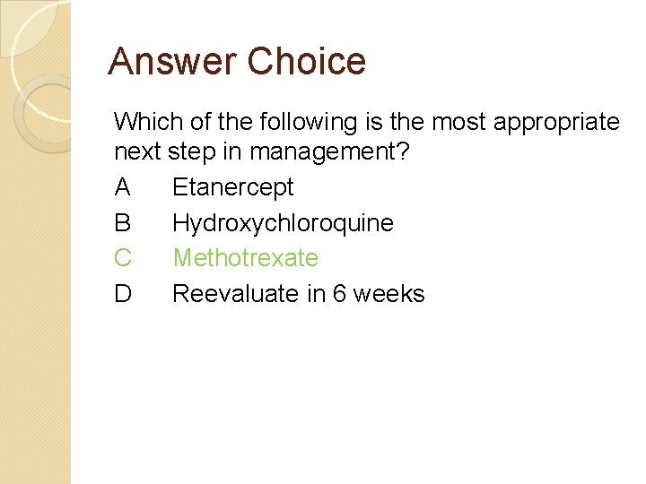 Answer Choice Which of the following is the most appropriate next step in management?