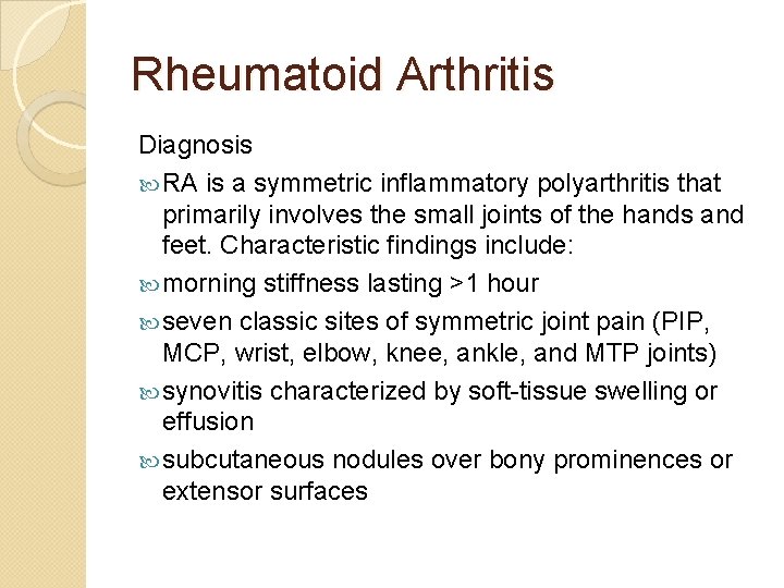 Rheumatoid Arthritis Diagnosis RA is a symmetric inflammatory polyarthritis that primarily involves the small