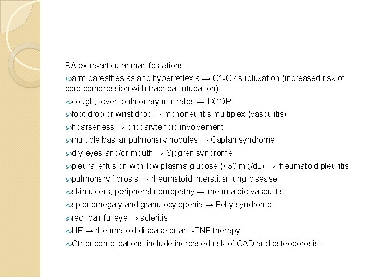 RA extra-articular manifestations: arm paresthesias and hyperreflexia → C 1 -C 2 subluxation (increased