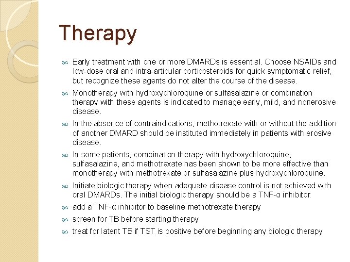 Therapy Early treatment with one or more DMARDs is essential. Choose NSAIDs and low-dose
