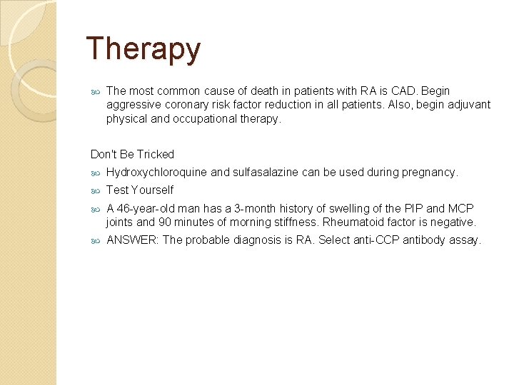 Therapy The most common cause of death in patients with RA is CAD. Begin