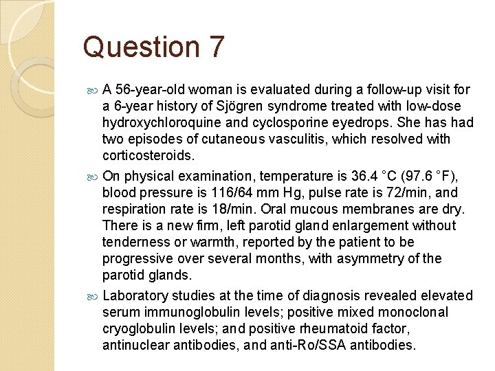 Question 7 A 56 -year-old woman is evaluated during a follow-up visit for a