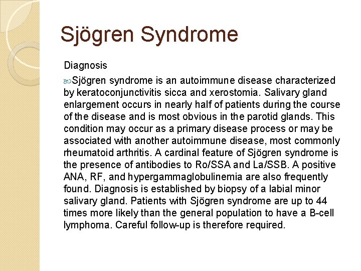 Sjögren Syndrome Diagnosis Sjögren syndrome is an autoimmune disease characterized by keratoconjunctivitis sicca and