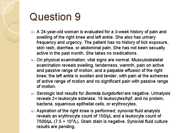 Question 9 A 24 -year-old woman is evaluated for a 3 -week history of