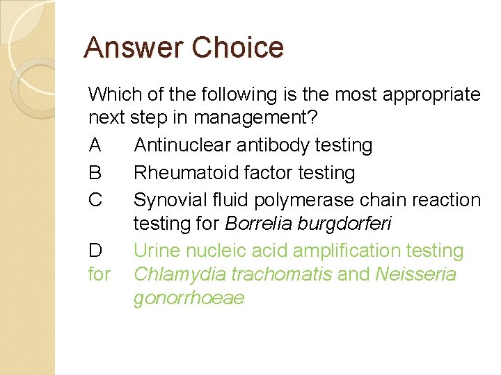 Answer Choice Which of the following is the most appropriate next step in management?