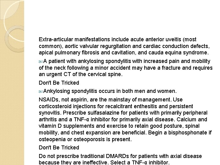 Extra-articular manifestations include acute anterior uveitis (most common), aortic valvular regurgitation and cardiac conduction