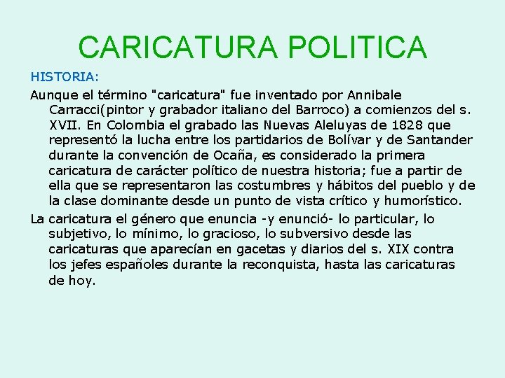 CARICATURA POLITICA HISTORIA: Aunque el término "caricatura" fue inventado por Annibale Carracci(pintor y grabador CARICATURA POLITICA HISTORIA: Aunque el término "caricatura" fue inventado por Annibale Carracci(pintor y grabador