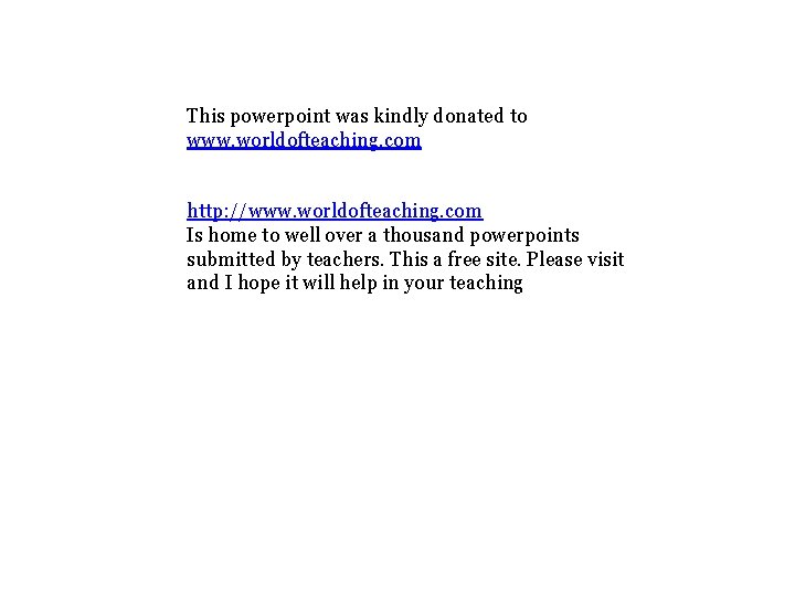 This powerpoint was kindly donated to www. worldofteaching. com http: //www. worldofteaching. com Is