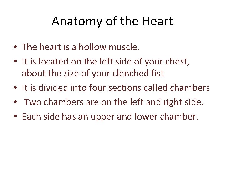 Anatomy of the Heart • The heart is a hollow muscle. • It is