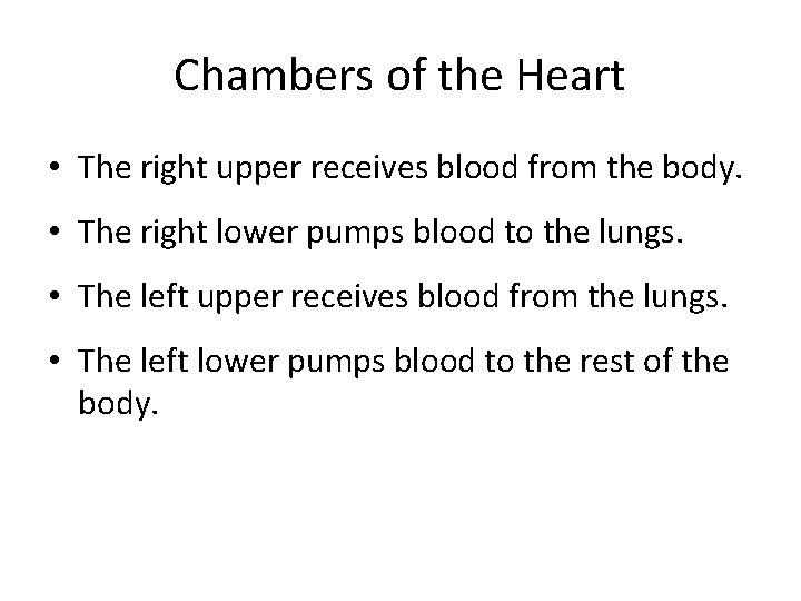 Chambers of the Heart • The right upper receives blood from the body. •