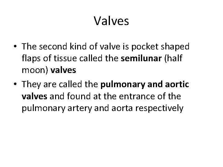 Valves • The second kind of valve is pocket shaped flaps of tissue called