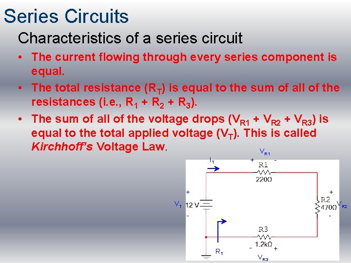 Series Circuits Characteristics of a series circuit • The current flowing through every series