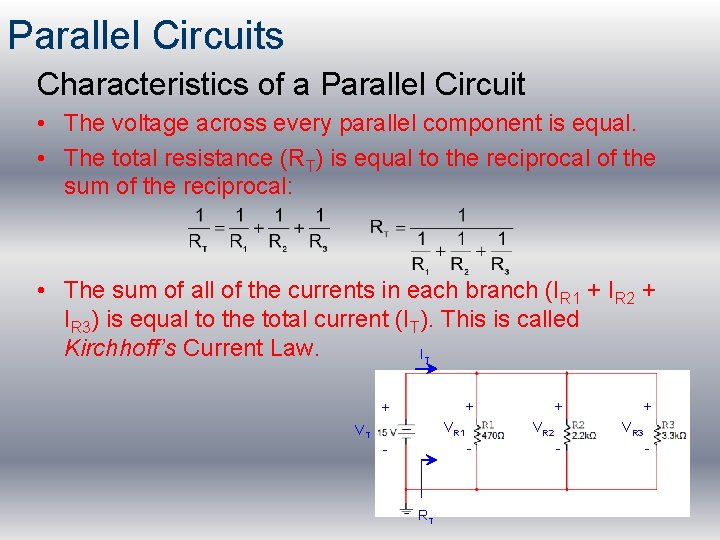 Parallel Circuits Characteristics of a Parallel Circuit • The voltage across every parallel component