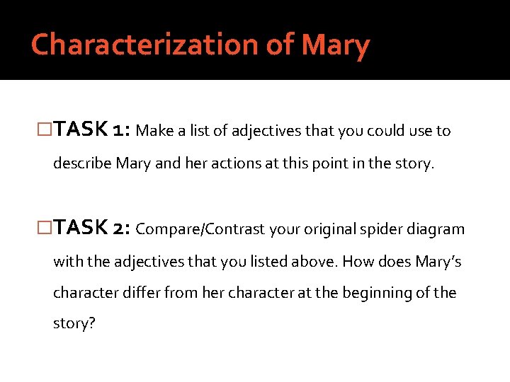 Characterization of Mary �TASK 1: Make a list of adjectives that you could use