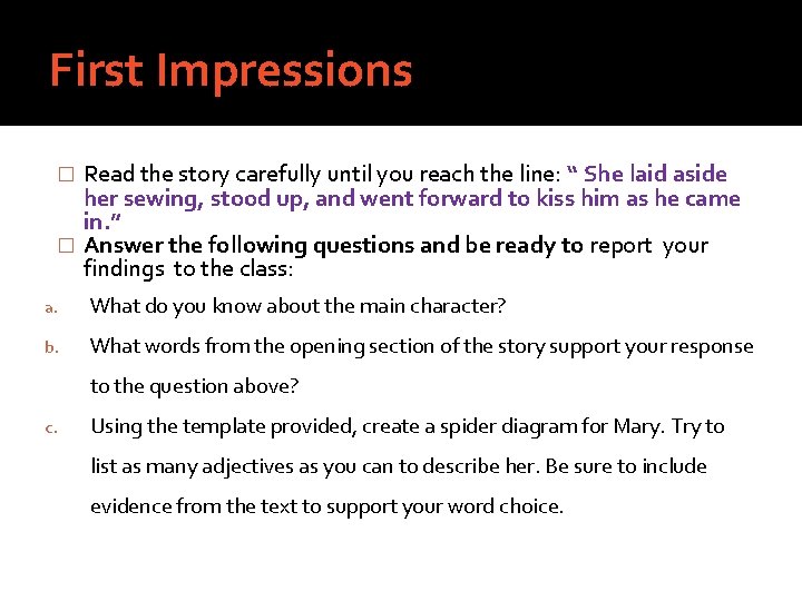 First Impressions Read the story carefully until you reach the line: “ She laid