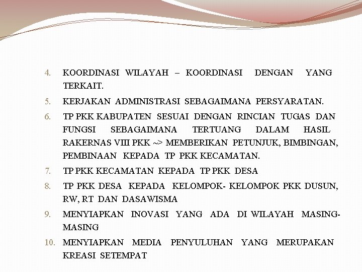 4. KOORDINASI WILAYAH – KOORDINASI DENGAN YANG TERKAIT. 5. KERJAKAN ADMINISTRASI SEBAGAIMANA PERSYARATAN. 6. 4. KOORDINASI WILAYAH – KOORDINASI DENGAN YANG TERKAIT. 5. KERJAKAN ADMINISTRASI SEBAGAIMANA PERSYARATAN. 6.