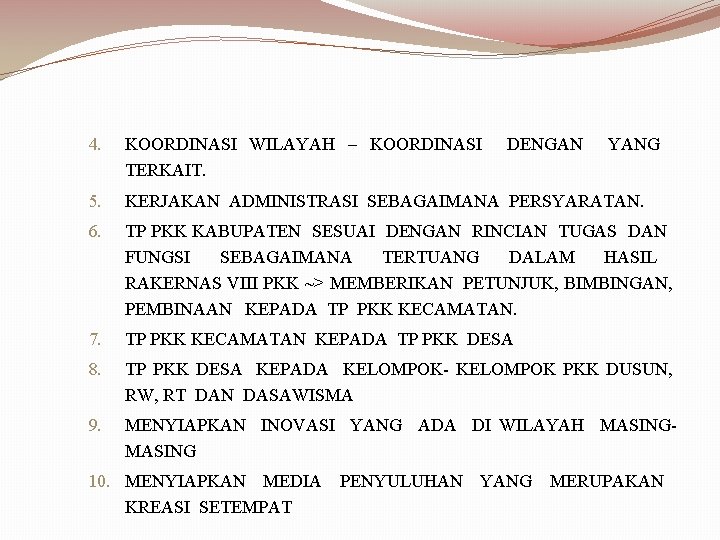 4. KOORDINASI WILAYAH – KOORDINASI DENGAN YANG TERKAIT. 5. KERJAKAN ADMINISTRASI SEBAGAIMANA PERSYARATAN. 6.