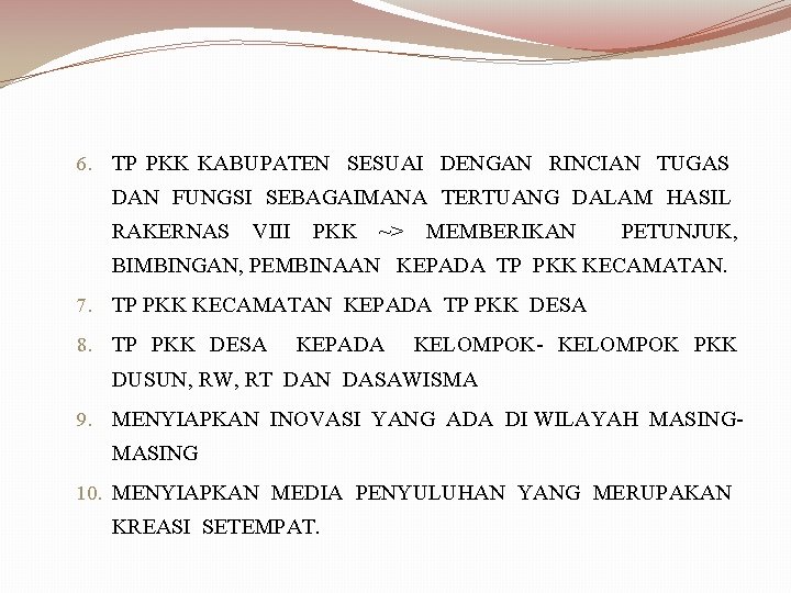 6. TP PKK KABUPATEN SESUAI DENGAN RINCIAN TUGAS DAN FUNGSI SEBAGAIMANA TERTUANG DALAM HASIL 6. TP PKK KABUPATEN SESUAI DENGAN RINCIAN TUGAS DAN FUNGSI SEBAGAIMANA TERTUANG DALAM HASIL