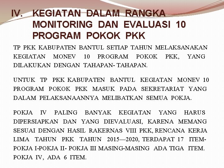 IV. KEGIATAN DALAM RANGKA MONITORING DAN EVALUASI 10 PROGRAM POKOK PKK TP PKK KABUPATEN IV. KEGIATAN DALAM RANGKA MONITORING DAN EVALUASI 10 PROGRAM POKOK PKK TP PKK KABUPATEN